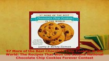 Download  57 More of the Best Chocolate Chip Cookies in the World The Recipes That Won the Second Free Books