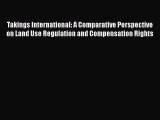 [Read book] Takings International: A Comparative Perspective on Land Use Regulation and Compensation