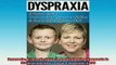 DOWNLOAD FREE Ebooks  Dyspraxia A Parents Guide to Understanding Dyspraxia in Children and How to Help a Full EBook