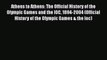 Download Athens to Athens: The Official History of the Olympic Games and the IOC 1894-2004