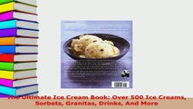 PDF  The Ultimate Ice Cream Book Over 500 Ice Creams Sorbets Granitas Drinks And More PDF Book Free