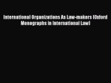 [Read book] International Organizations As Law-makers (Oxford Monographs in International Law)