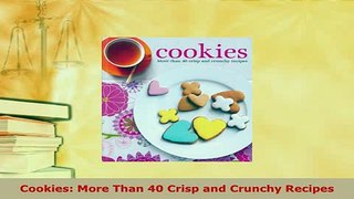 Download  Cookies More Than 40 Crisp and Crunchy Recipes Ebook
