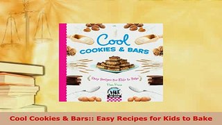 PDF  Cool Cookies  Bars Easy Recipes for Kids to Bake Ebook