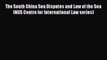 [Read book] The South China Sea Disputes and Law of the Sea (NUS Centre for International Law