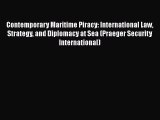 [Read book] Contemporary Maritime Piracy: International Law Strategy and Diplomacy at Sea (Praeger