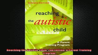 READ book  Reaching the Autistic Child 2nd Edition A Parent Training Program Full Free