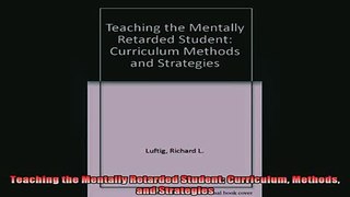 READ FREE FULL EBOOK DOWNLOAD  Teaching the Mentally Retarded Student Curriculum Methods and Strategies Full Free