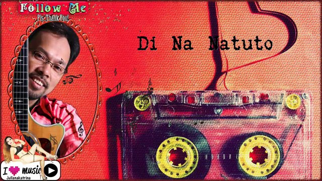 Noel Cabangon — Di Na Natuto