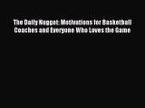 [Read PDF] The Daily Nugget: Motivations for Basketball Coaches and Everyone Who Loves the