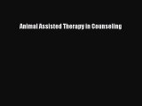 Read Animal Assisted Therapy in Counseling Ebook Free