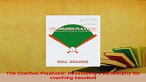 PDF  The Coaches Playbook Developing a philosophy for coaching baseball Read Online