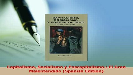 PDF  Capitalismo Socialismo y Poscapitalismo El Gran Malentendido Spanish Edition PDF Online