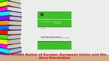 Download  The United States of Europe European Union and the Euro Revolution Free Books