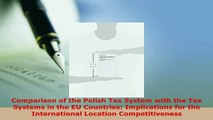 PDF  Comparison of the Polish Tax System with the Tax Systems in the EU Countries Implications Ebook