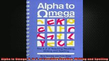 READ book  Alpha to Omega A to Z of Teaching Reading Writing and Spelling Full EBook