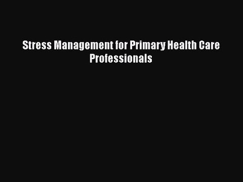 PDF Stress Management for Primary Health Care Professionals EBook