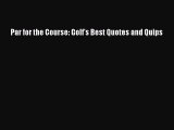 Download Par for the Course: Golf's Best Quotes and Quips Free Books