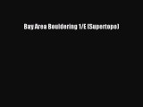 Download Bay Area Bouldering 1/E (Supertopo) Free Books