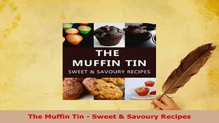 Download  The Muffin Tin  Sweet  Savoury Recipes PDF Book Free