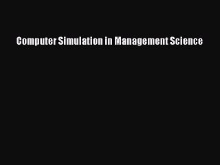 [Read PDF] Computer Simulation in Management Science Ebook Free