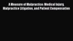 [Read book] A Measure of Malpractice: Medical Injury Malpractice Litigation and Patient Compensation