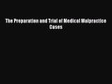 [Read book] The Preparation and Trial of Medical Malpractice Cases [PDF] Full Ebook