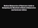 [Read book] Medical Malpractice-A Physician's Guide to Navigating the Minefield of Medical