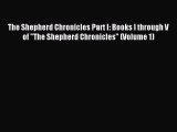 Read The Shepherd Chronicles Part I: Books I through V of The Shepherd Chronicles (Volume 1)