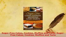 PDF  SugarFree Cakes Cookies Muffins and Tarts SugarFree Cakes Cookies Muffins and Tarts PDF Book Free