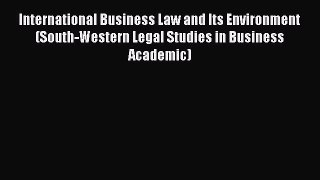 [Read book] International Business Law and Its Environment (South-Western Legal Studies in