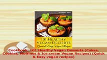 PDF  Cookbook 101 Healthy Vegan Desserts Cakes Cookies Muffines  Ice cream Vegan Recipes PDF Book Free