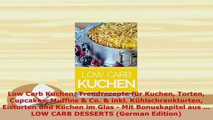 Download  Low Carb Kuchen Trendrezepte für Kuchen Torten Cupcakes Muffins  Co  inkl Ebook