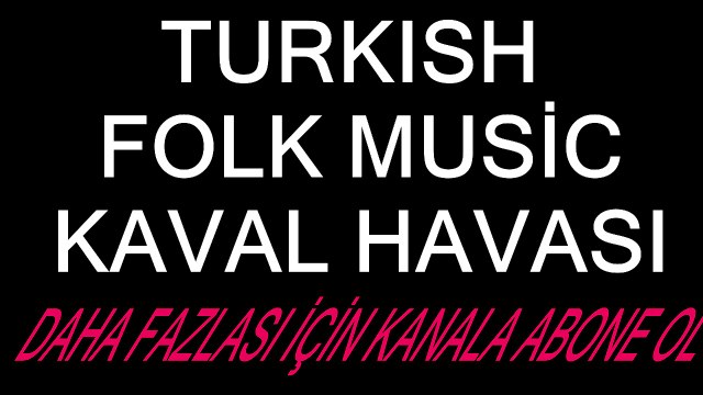 TURKISH FOLK MUSİC KAVAL HAVASI