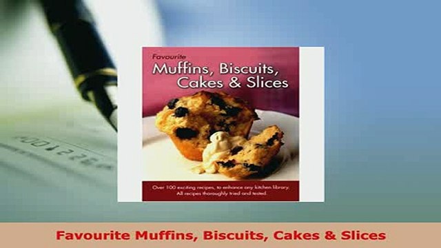 Download Favourite Muffins Biscuits Cakes Slices Read Online
