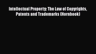 [Read book] Intellectual Property: The Law of Copyrights Patents and Trademarks (Hornbook)
