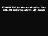 Download ICD-10-CM 2016: The Complete Official Draft Code Set (Icd-10-Cm the Complete Official