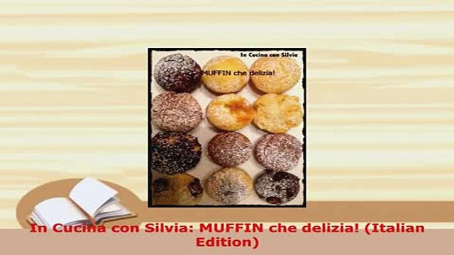 Download In Cucina con Silvia MUFFIN che delizia Italian Edition PDF Book Free