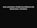 Read Jonas and Kovner's Health Care Delivery in the United States 11th Edition Ebook Free