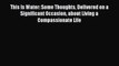 Read This Is Water: Some Thoughts Delivered on a Significant Occasion about Living a Compassionate