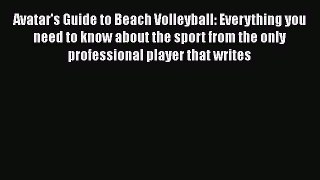 Download Avatar's Guide to Beach Volleyball: Everything you need to know about the sport from