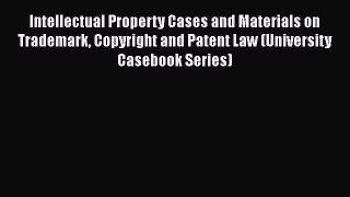 [Read book] Intellectual Property Cases and Materials on Trademark Copyright and Patent Law