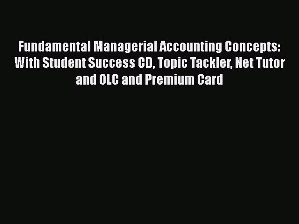 Download Fundamental Managerial Accounting Concepts: With Student Success CD Topic Tackler