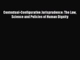 [Read book] Contextual-Configurative Jurisprudence: The Law Science and Policies of Human Dignity