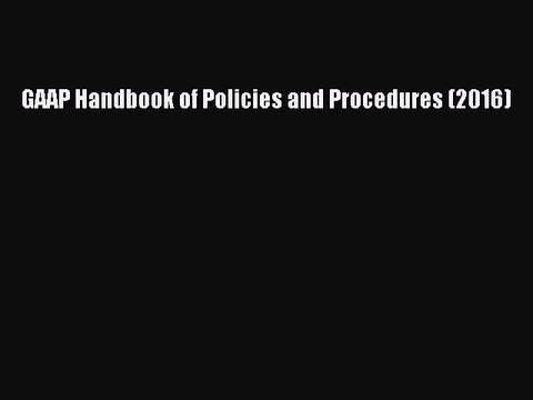 PDF GAAP Handbook of Policies and Procedures (2016) EBook