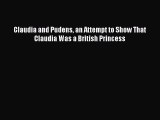 [Read Book] Claudia and Pudens an Attempt to Show That Claudia Was a British Princess  EBook