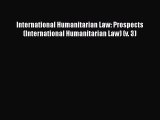 [Read book] International Humanitarian Law: Prospects (International Humanitarian Law) (v.