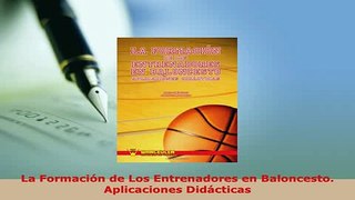 PDF  La Formación de Los Entrenadores en Baloncesto Aplicaciones Didácticas Download Online