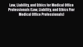 [Read book] Law Liability and Ethics for Medical Office Professionals (Law Liability and Ethics