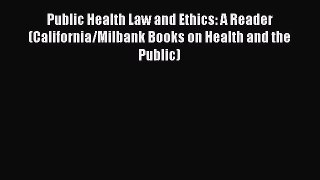 [Read book] Public Health Law and Ethics: A Reader (California/Milbank Books on Health and
